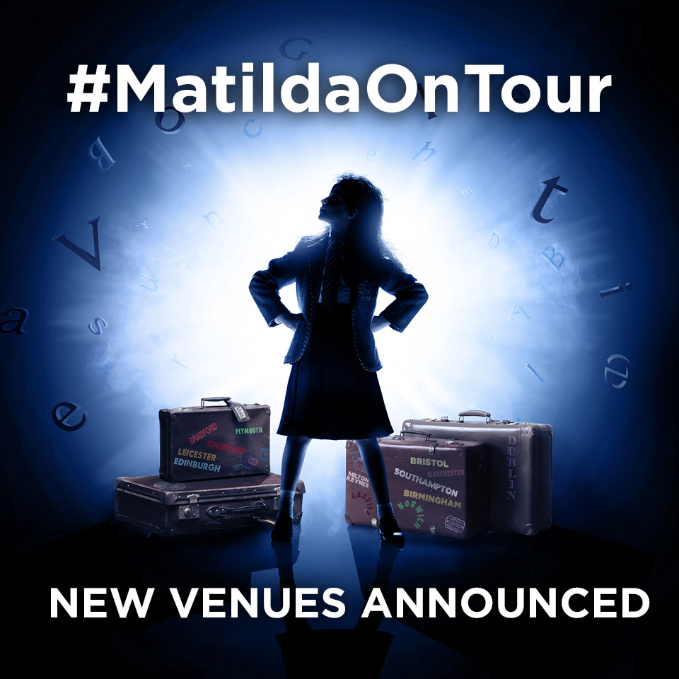 New Tour Dates Added Matilda The Musical UK & Ireland Tour