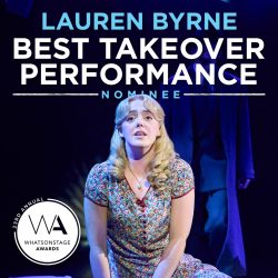 Lauren Byrne's nominee poster for the What's On Stage Awards 2023 Best Takeover Performance