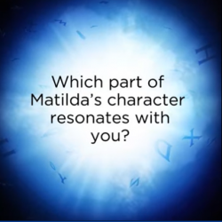 Which part of Matilda's character resonates with you? Learning resource for Matilda the Musical